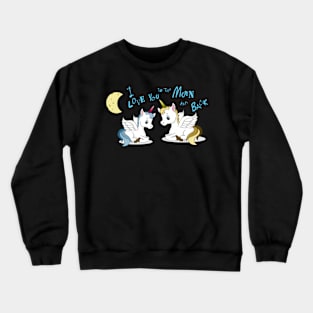 I love you to the moon and back Crewneck Sweatshirt